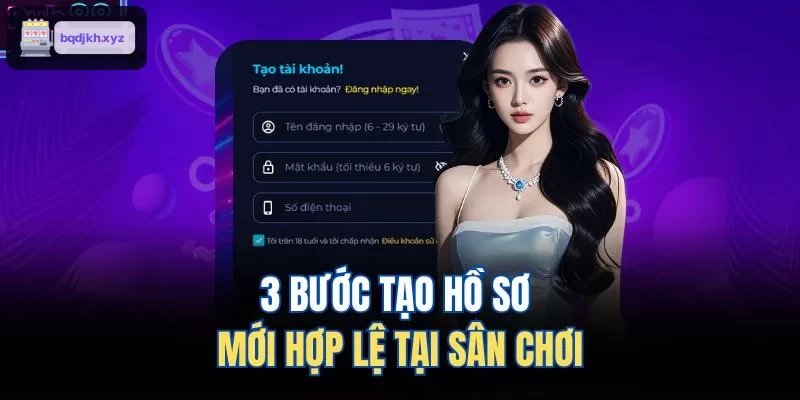 3 bước tạo hồ sơ mới hợp lệ tại sân chơi