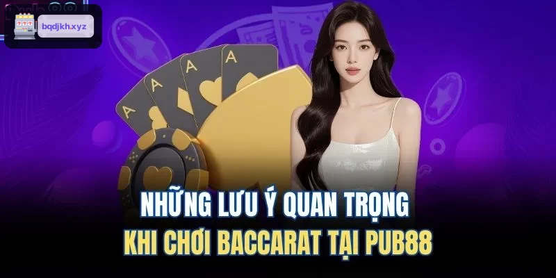 Những lưu ý quan trọng khi chơi Baccarat tại HITCLUB