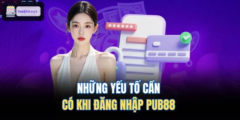 Những yếu tố cần có khi đăng nhập HITCLUB