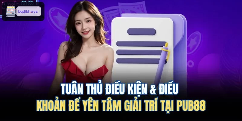 Tuân thủ điều kiện & điều khoản để yên tâm giải trí tại HITCLUB